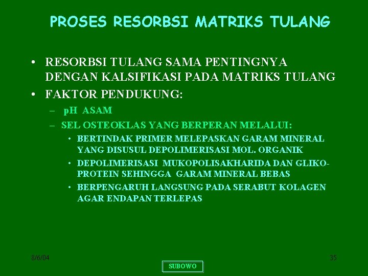 PROSES RESORBSI MATRIKS TULANG • RESORBSI TULANG SAMA PENTINGNYA DENGAN KALSIFIKASI PADA MATRIKS TULANG