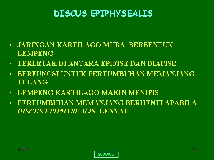 DISCUS EPIPHYSEALIS • JARINGAN KARTILAGO MUDA BERBENTUK LEMPENG • TERLETAK DI ANTARA EPIFISE DAN