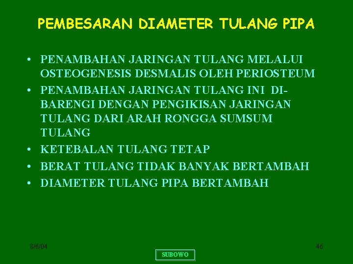 PEMBESARAN DIAMETER TULANG PIPA • PENAMBAHAN JARINGAN TULANG MELALUI OSTEOGENESIS DESMALIS OLEH PERIOSTEUM •