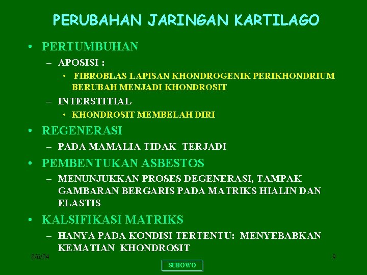 PERUBAHAN JARINGAN KARTILAGO • PERTUMBUHAN – APOSISI : • FIBROBLAS LAPISAN KHONDROGENIK PERIKHONDRIUM BERUBAH
