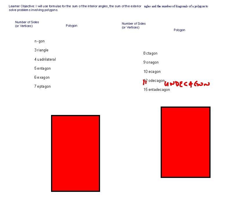 Learner Objective: I will use formulas for the sum of the interior angles, the