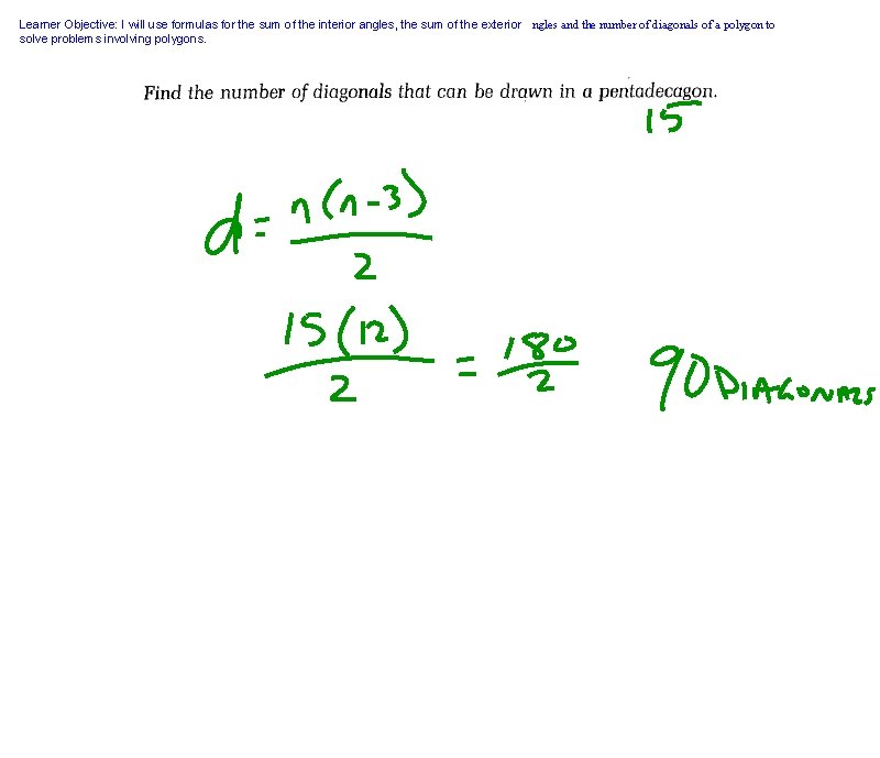 Learner Objective: I will use formulas for the sum of the interior angles, the