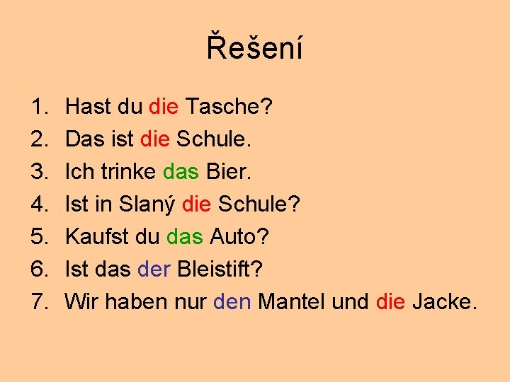 Řešení 1. 2. 3. 4. 5. 6. 7. Hast du die Tasche? Das ist