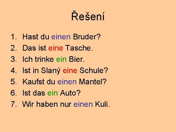 Řešení 1. 2. 3. 4. 5. 6. 7. Hast du einen Bruder? Das ist