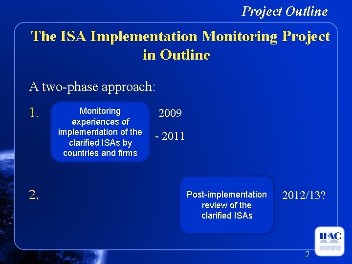 Project Outline The ISA Implementation Monitoring Project in Outline A two-phase approach: 1. 2.