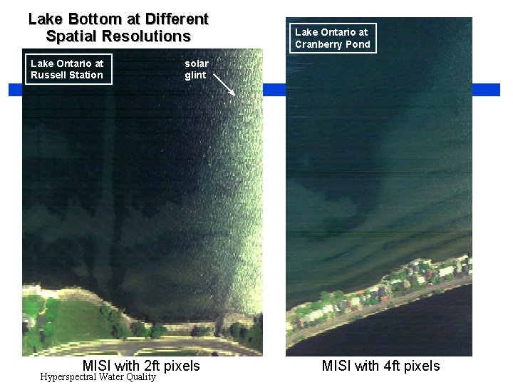 Lake Bottom at Different Spatial Resolutions Lake Ontario at Russell Station solar glint MISI