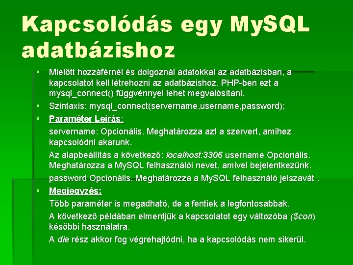 Kapcsolódás egy My. SQL adatbázishoz § Mielőtt hozzáférnél és dolgoznál adatokkal az adatbázisban, a