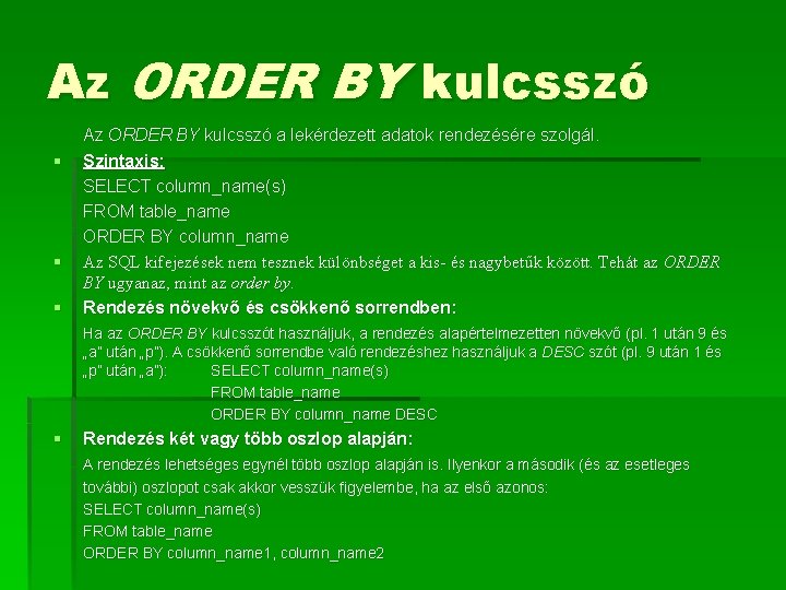 Az ORDER BY kulcsszó § § § Az ORDER BY kulcsszó a lekérdezett adatok