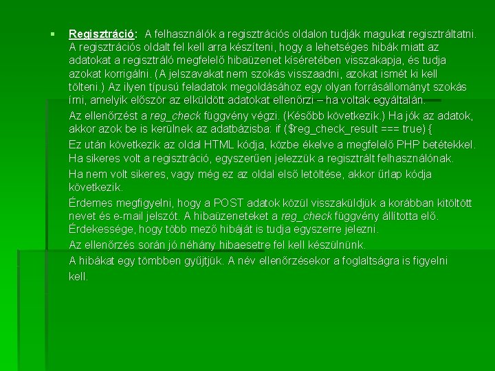 § Regisztráció: A felhasználók a regisztrációs oldalon tudják magukat regisztráltatni. A regisztrációs oldalt fel