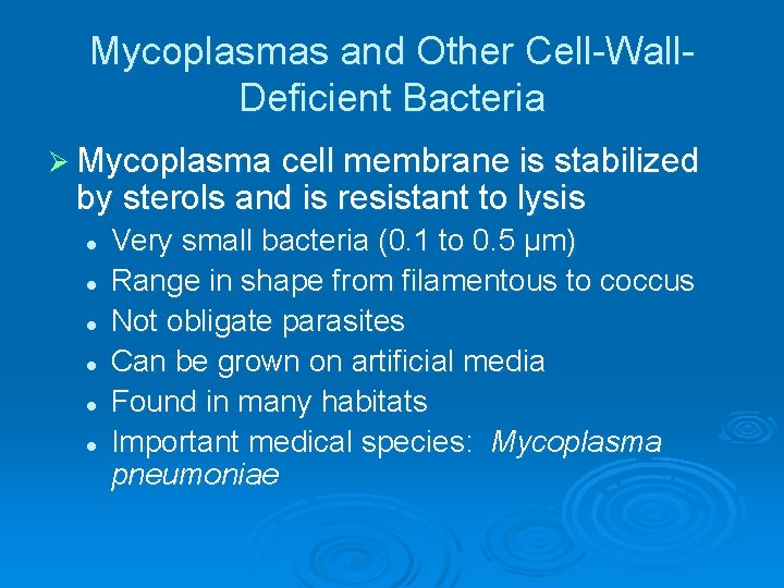 Mycoplasmas and Other Cell-Wall. Deficient Bacteria Ø Mycoplasma cell membrane is stabilized by sterols