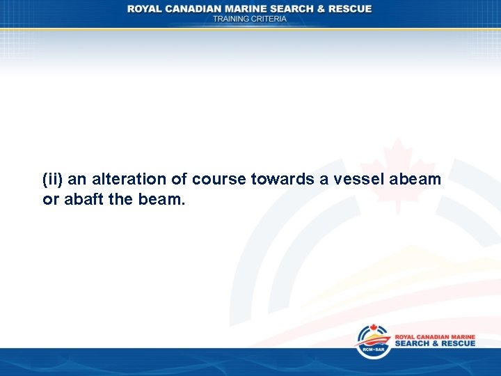 (ii) an alteration of course towards a vessel abeam or abaft the beam. 