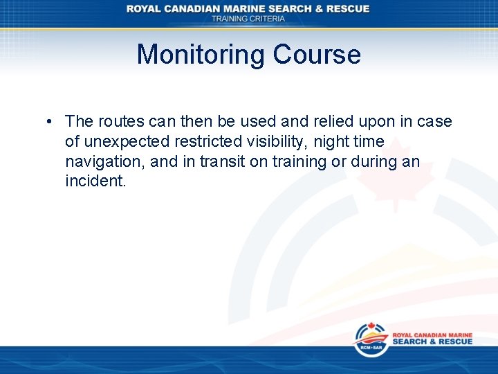 Monitoring Course • The routes can then be used and relied upon in case