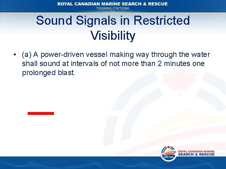 Sound Signals in Restricted Visibility • (a) A power-driven vessel making way through the