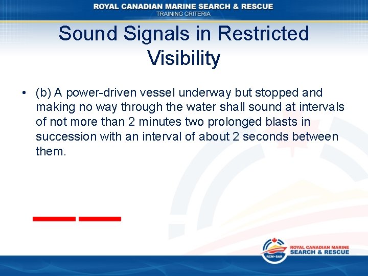 Sound Signals in Restricted Visibility • (b) A power-driven vessel underway but stopped and