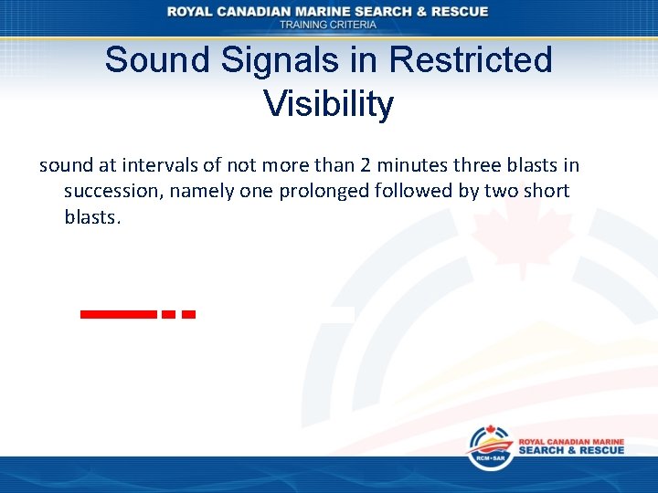 Sound Signals in Restricted Visibility sound at intervals of not more than 2 minutes