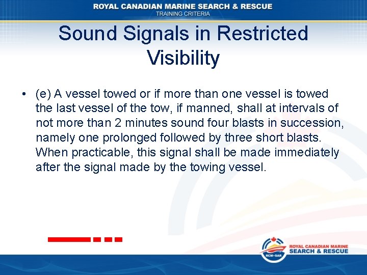 Sound Signals in Restricted Visibility • (e) A vessel towed or if more than