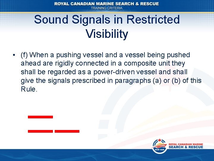 Sound Signals in Restricted Visibility • (f) When a pushing vessel and a vessel