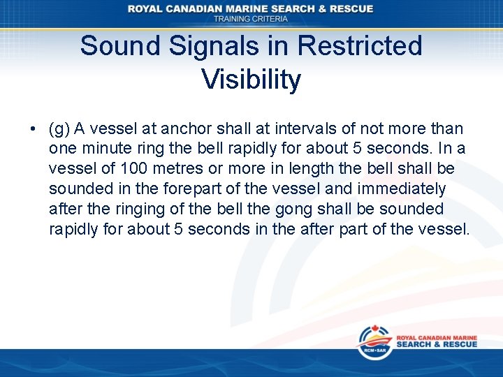 Sound Signals in Restricted Visibility • (g) A vessel at anchor shall at intervals