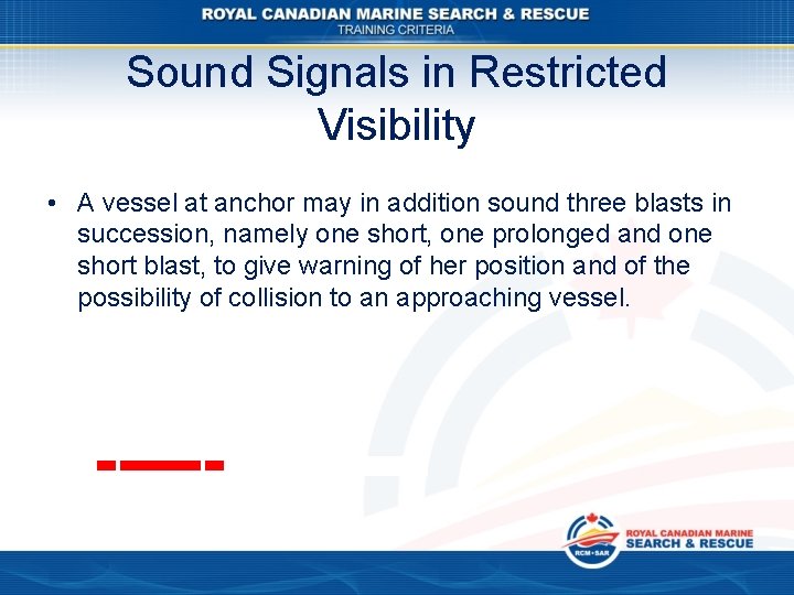 Sound Signals in Restricted Visibility • A vessel at anchor may in addition sound
