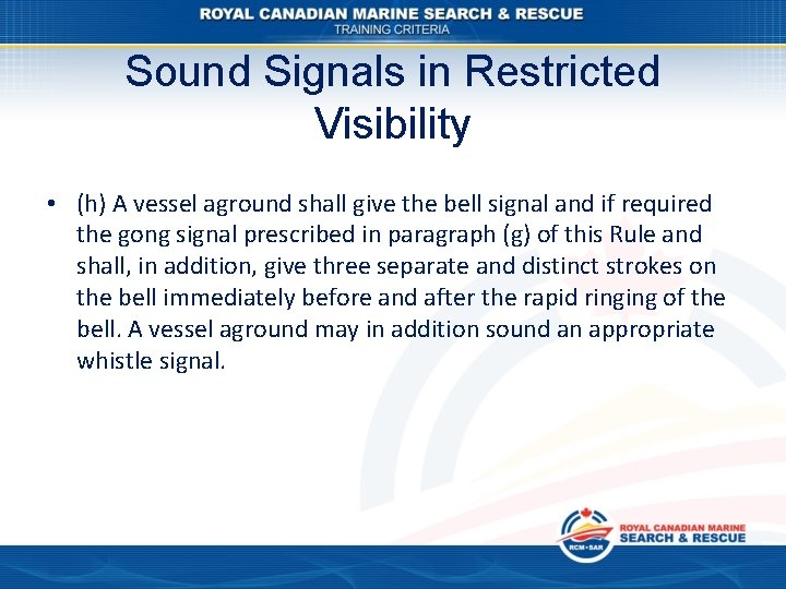 Sound Signals in Restricted Visibility • (h) A vessel aground shall give the bell