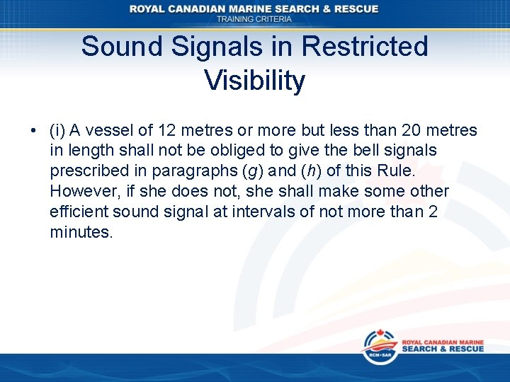 Sound Signals in Restricted Visibility • (i) A vessel of 12 metres or more