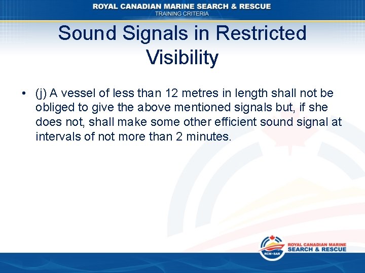 Sound Signals in Restricted Visibility • (j) A vessel of less than 12 metres