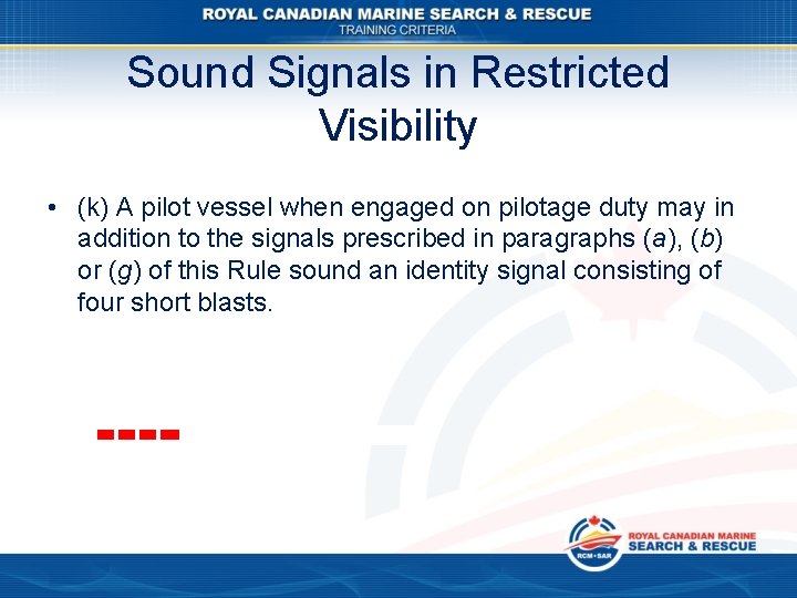 Sound Signals in Restricted Visibility • (k) A pilot vessel when engaged on pilotage