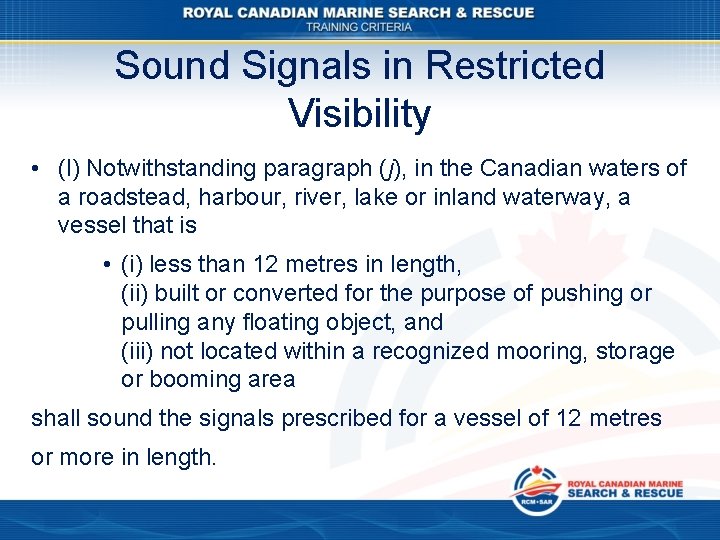 Sound Signals in Restricted Visibility • (l) Notwithstanding paragraph (j), in the Canadian waters