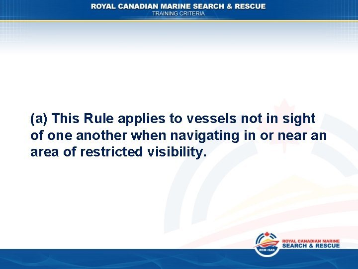 (a) This Rule applies to vessels not in sight of one another when navigating