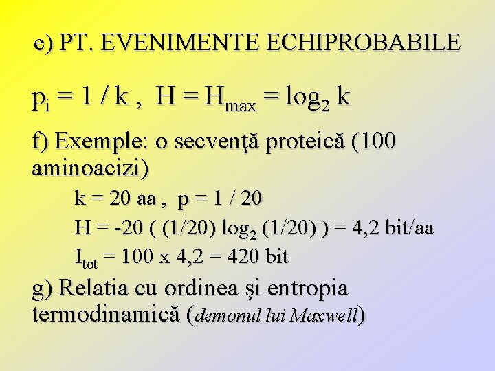 e) PT. EVENIMENTE ECHIPROBABILE pi = 1 / k , H = Hmax =
