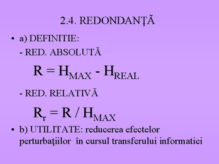 2. 4. REDONDANŢĂ • a) DEFINITIE: - RED. ABSOLUTĂ R = HMAX - HREAL 2. 4. REDONDANŢĂ • a) DEFINITIE: - RED. ABSOLUTĂ R = HMAX - HREAL