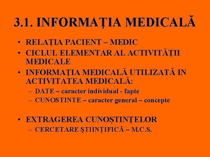 3. 1. INFORMAŢIA MEDICALĂ • RELAŢIA PACIENT – MEDIC • CICLUL ELEMENTAR AL ACTIVITĂŢII