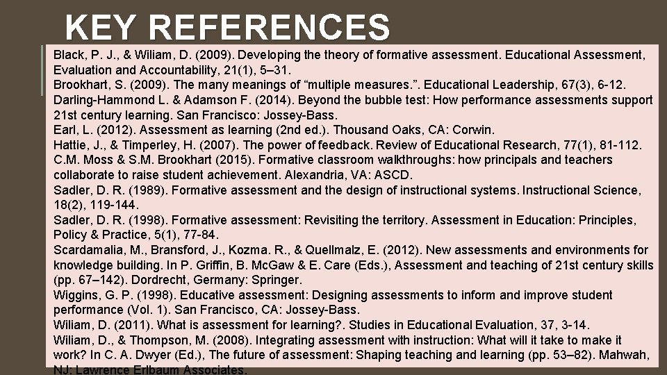 KEY REFERENCES Black, P. J. , & Wiliam, D. (2009). Developing theory of formative