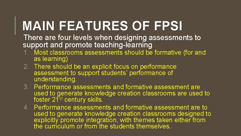 MAIN FEATURES OF FPSI There are four levels when designing assessments to support and