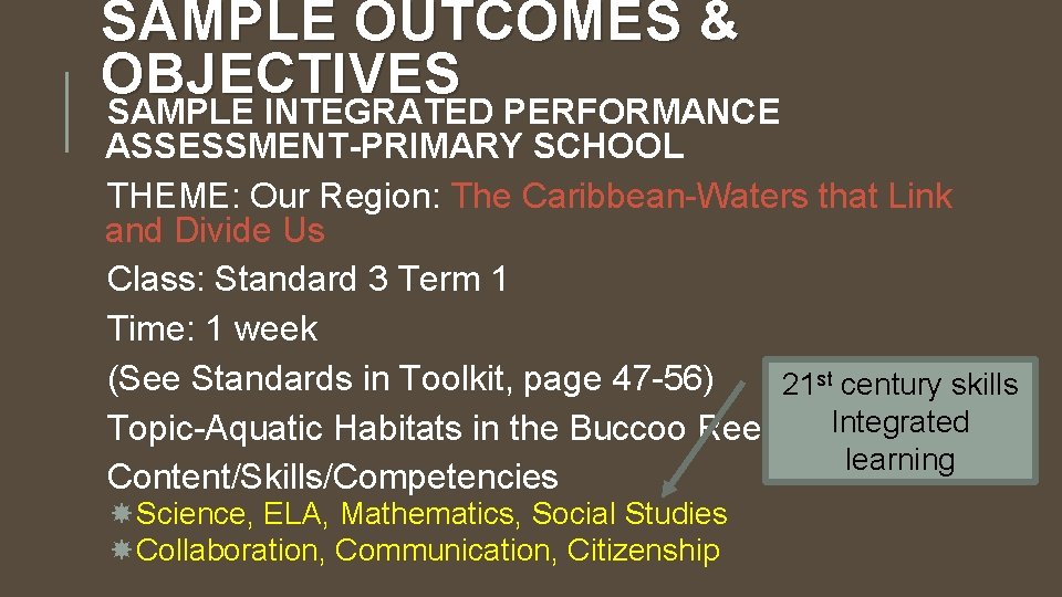 SAMPLE OUTCOMES & OBJECTIVES SAMPLE INTEGRATED PERFORMANCE ASSESSMENT-PRIMARY SCHOOL THEME: Our Region: The Caribbean-Waters