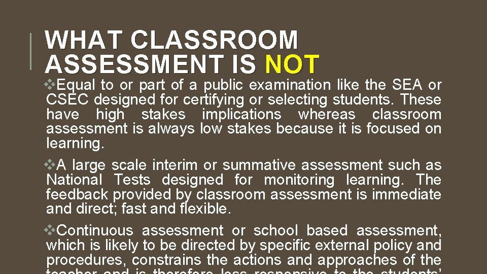 WHAT CLASSROOM ASSESSMENT IS NOT v. Equal to or part of a public examination