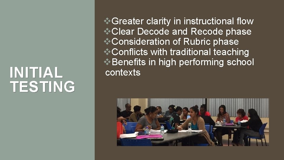 INITIAL TESTING v. Greater clarity in instructional flow v. Clear Decode and Recode phase
