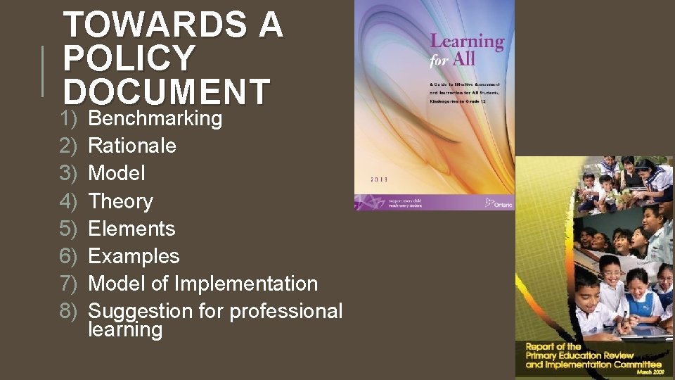 TOWARDS A POLICY DOCUMENT 1) 2) 3) 4) 5) 6) 7) 8) Benchmarking Rationale