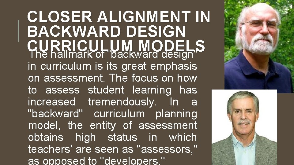 CLOSER ALIGNMENT IN BACKWARD DESIGN CURRICULUM MODELS The hallmark of "backward design" in curriculum