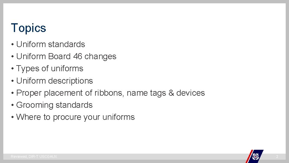 Topics • Uniform standards • Uniform Board 46 changes • Types of uniforms •