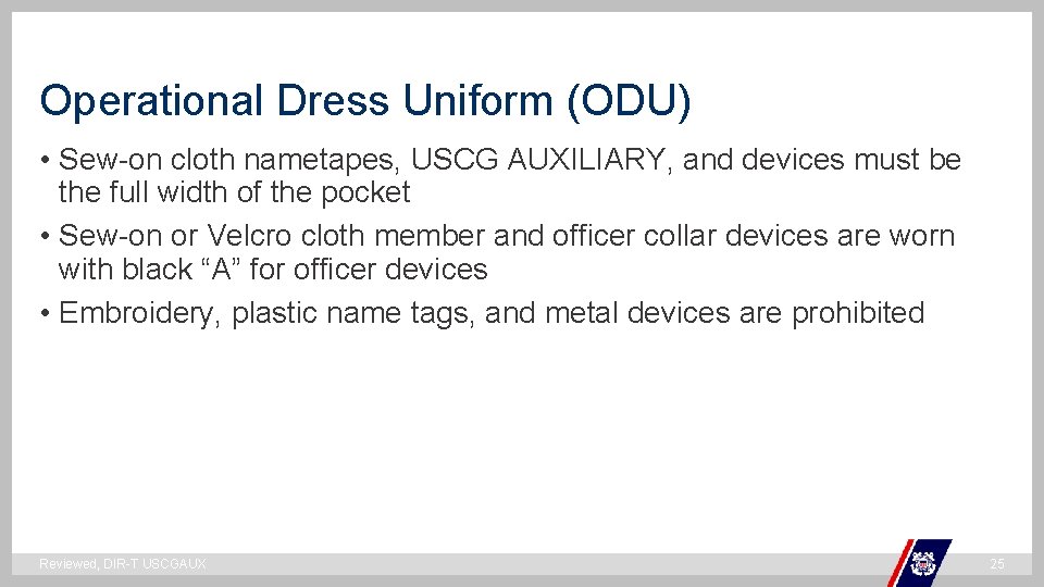 Operational Dress Uniform (ODU) • Sew-on cloth nametapes, USCG AUXILIARY, and devices must be