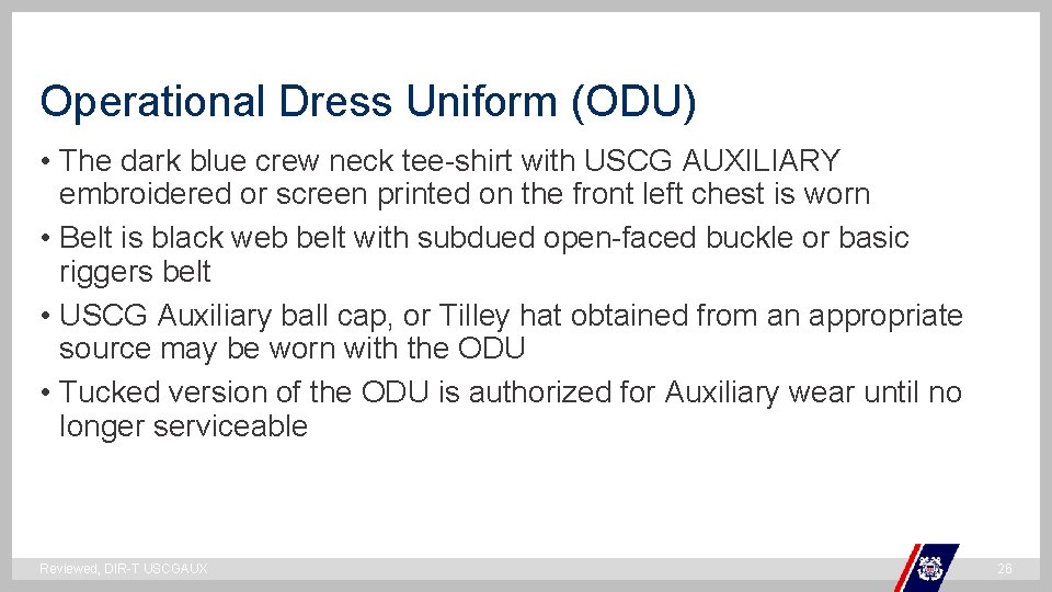 Operational Dress Uniform (ODU) • The dark blue crew neck tee-shirt with USCG AUXILIARY