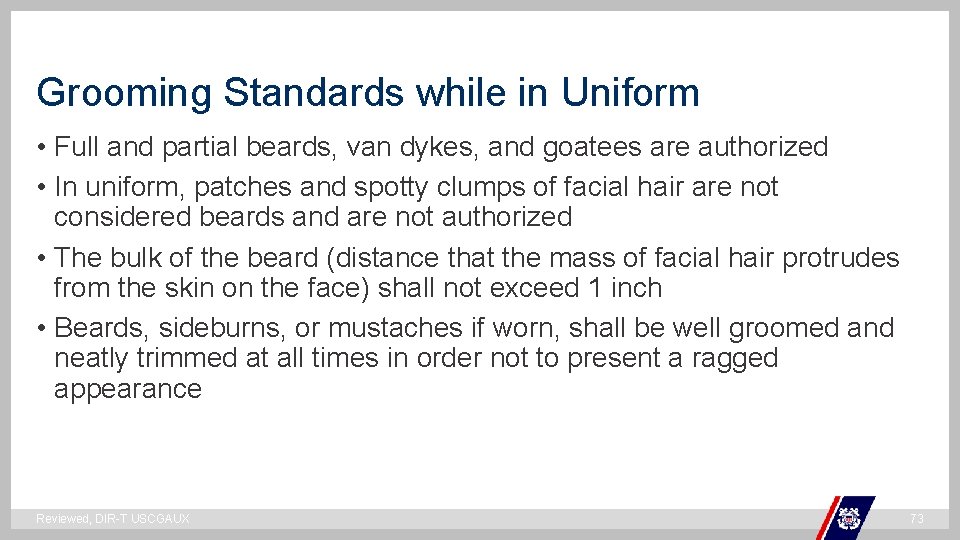 Grooming Standards while in Uniform • Full and partial beards, van dykes, and goatees