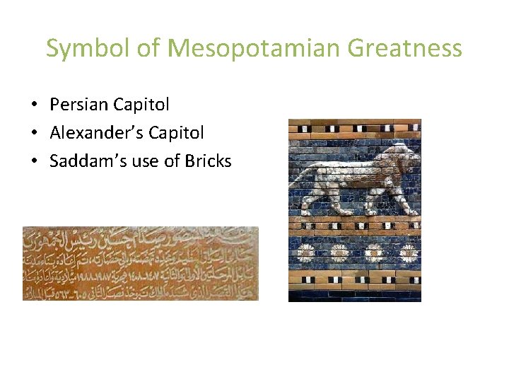 Symbol of Mesopotamian Greatness • Persian Capitol • Alexander’s Capitol • Saddam’s use of