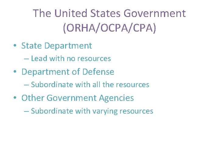 The United States Government (ORHA/OCPA/CPA) • State Department – Lead with no resources •