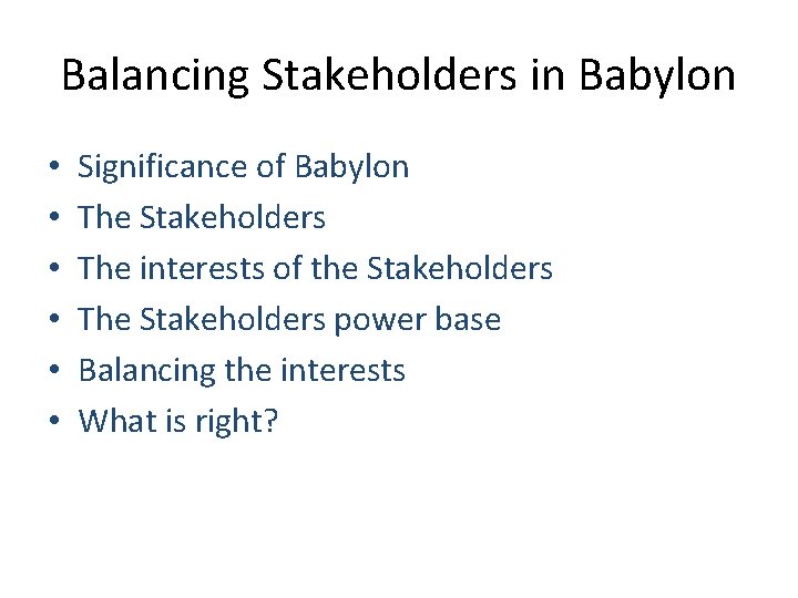 Balancing Stakeholders in Babylon • • • Significance of Babylon The Stakeholders The interests