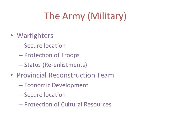 The Army (Military) • Warfighters – Secure location – Protection of Troops – Status