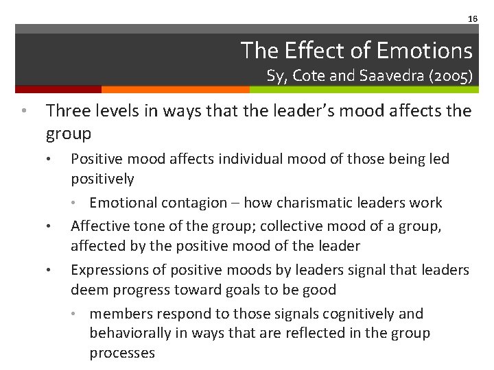 16 The Effect of Emotions Sy, Cote and Saavedra (2005) • Three levels in