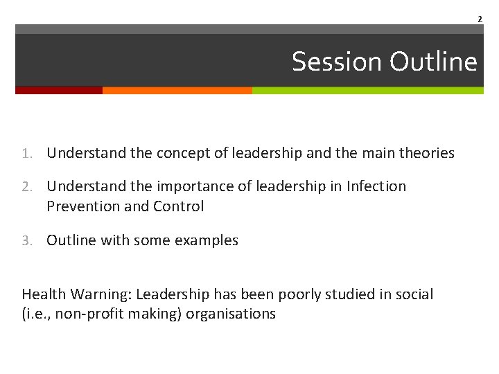 2 Session Outline 1. Understand the concept of leadership and the main theories 2.