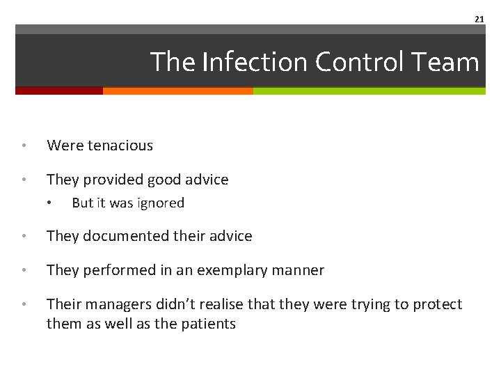 21 The Infection Control Team • Were tenacious • They provided good advice •